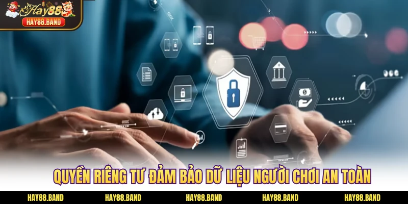 Quyền riêng tư đảm bảo dữ liệu người chơi an toàn